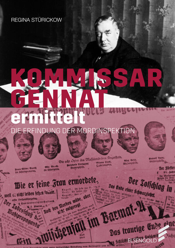 © bebra-Verlag Buchcover „Kommissar Gennat ermittelt. Die Erfindung der Mordinspektion“. Zweigeteilt: Oben eiun Bild eines Herrn am Schreibtisch, unten übereinandergelegte Zeitungsüberschriften zu Mordfällen in Frakturschrift
